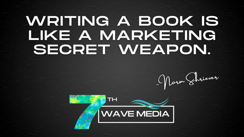 Writing a book is like a marketing secret weapon.