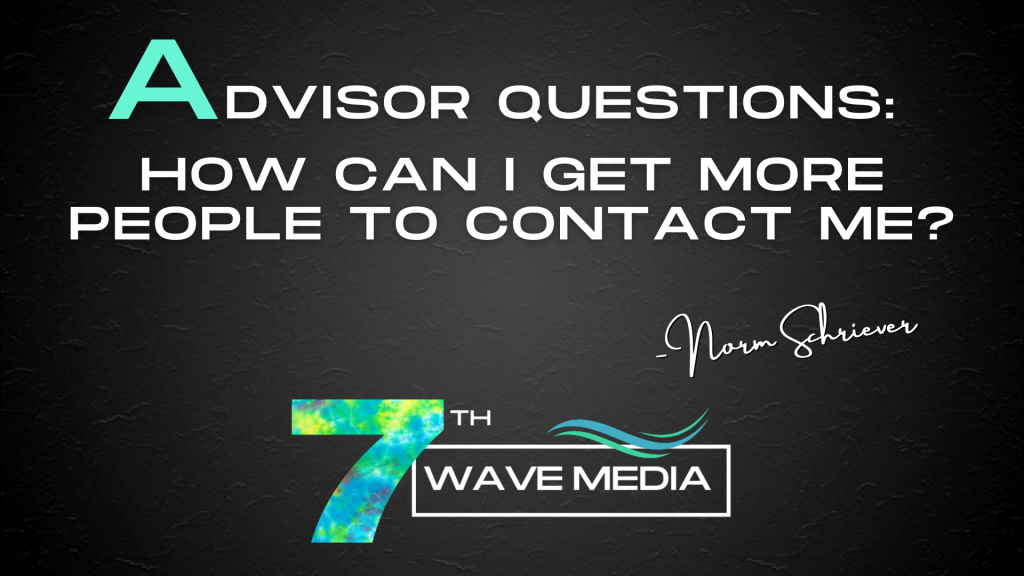 Advisor Question: How can I get more people to contact me?