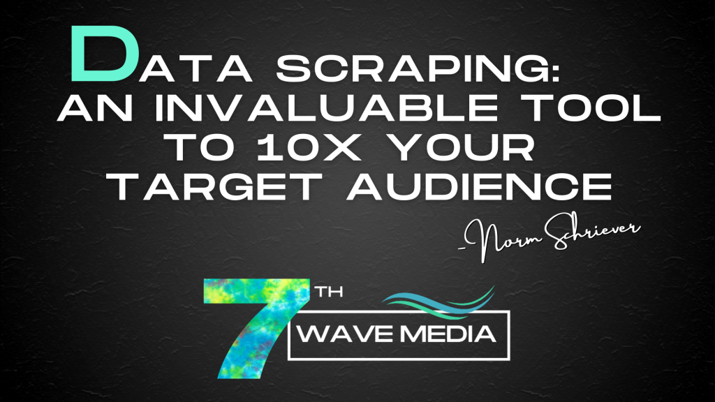 Data Scraping: An invaluable tool to 10X your target audience.