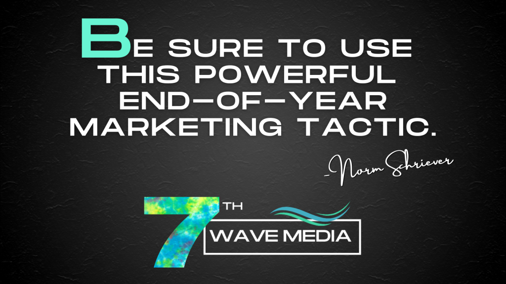 Be sure to use this powerful end-of-year marketing tactic.