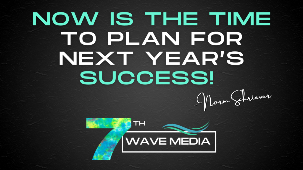 NOW is the time to plan for next year’s success!